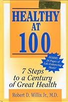 Healthy at 100: 7 Steps to a Century of Great Health 0963962906 Book Cover