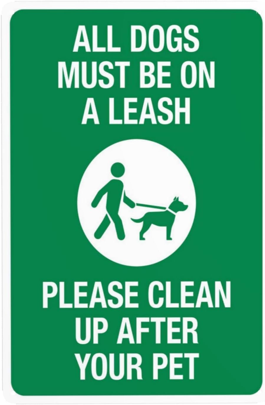 All Dogs Must Be On a Leash Please Clean Up After Pet Rust Free Aluminum Warning Sign - Security Decor with Pre-Drilled Holes for Park, Community - 8x12 Inch​