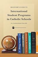 Beginner's Guide to International Student Programs in Catholic Schools 1558335595 Book Cover