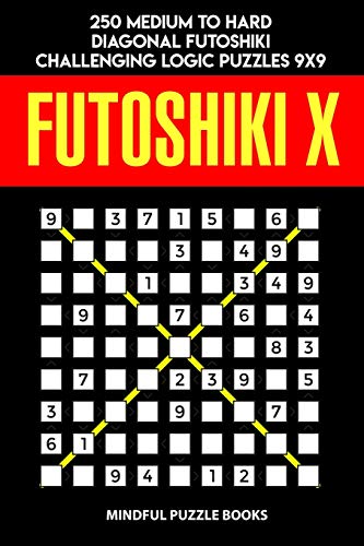 Futoshiki X: 250 Medium to Hard Diagonal Futoshiki Challenging Logic Puzzles 9x9 (Futoshiki Collections)