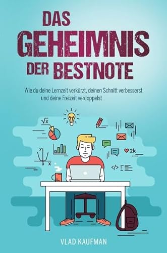 Das Geheimnis der Bestnote - Wie du deine Lernzeit verkürzt, deinen Schnitt verbesserst und deine Freizeit verdoppelst (gebundene Auflage)