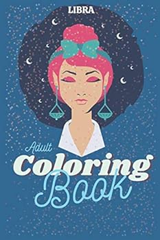 Paperback Libra Adult Coloring Book: An Adult Activity book for Libra astrology and Zodiac people. Coloring activity to help with cognitive issues. Enterta Book