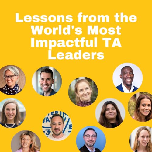Lessons from the World's Most Impactful TA Leaders: Voices of the Talent100