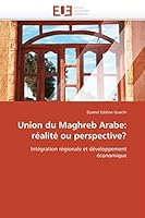 Union Du Maghreb Arabe: Ra(c)Alita(c) Ou Perspective? 6131559198 Book Cover