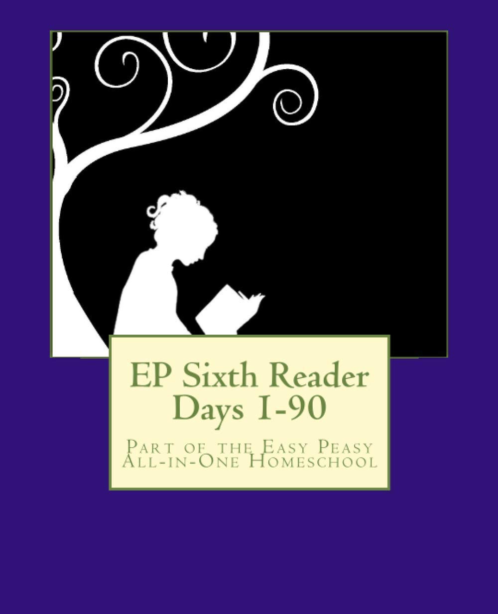 EP Sixth Reader Days 1-90: Part of the Easy Peasy All-in-One Homeschool: Volume 6 (EP Reader Series)