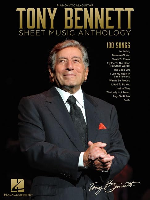 Tony Bennett Sheet Music Anthology | 100 Iconic Songs for Piano, Vocal, Guitar | Classic Standards, Jazz Hits, Easy Piano Sheet Music | Famous Songs Like I Left My Heart in San Francisco