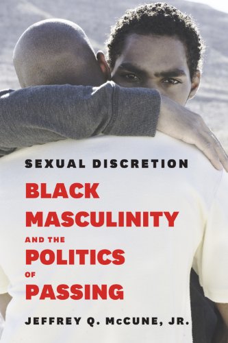 Sexual Discretion: Black Masculinity and the Politics of Passing