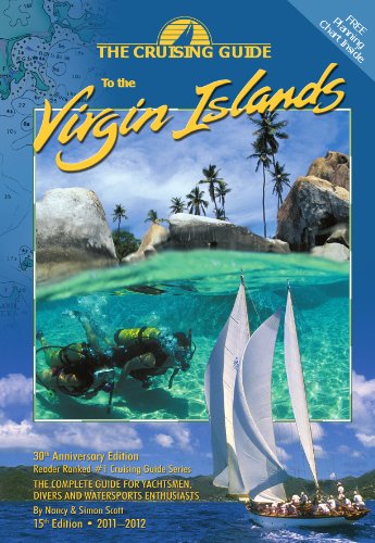 The Cruising Guide to the Virgin Islands 2011-2012: A Complete Guide for Yachtsmen, Divers and Watersports Enthusiasts