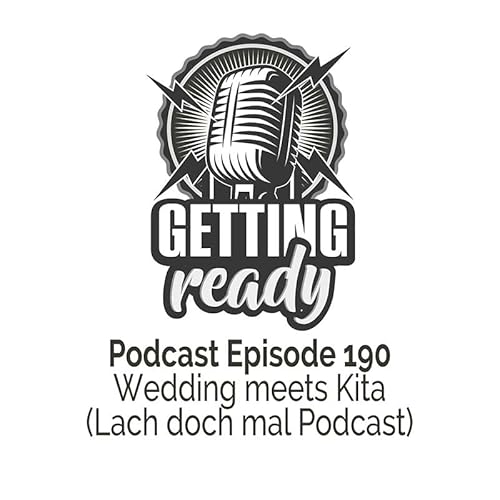 Getting Ready Podcast - Folge 190 - Wedding meets Kita (Lach doch mal Podcast)