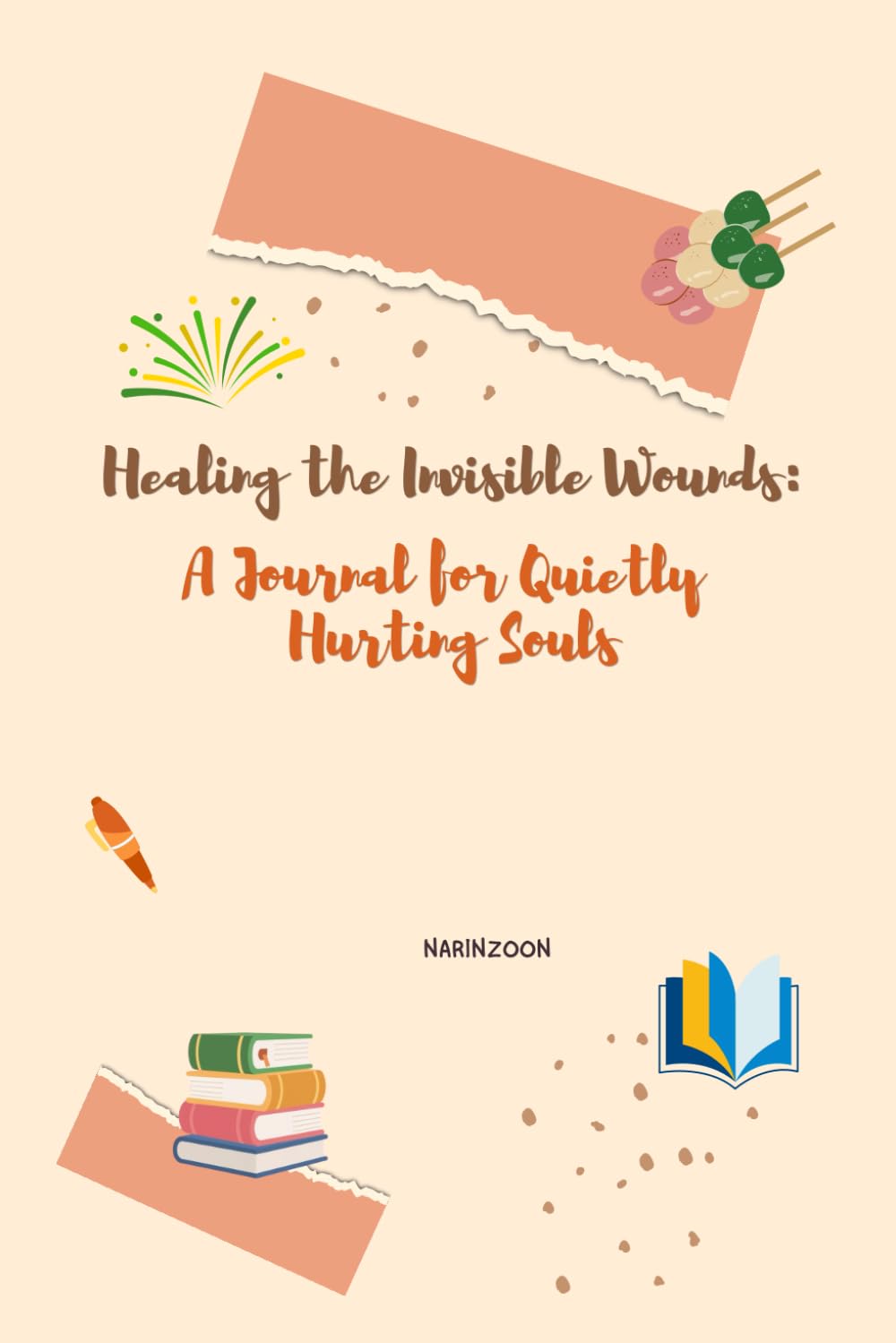 Healing the Invisible Wounds: A Journal for Quietly Hurting Souls