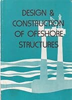Design and Construction of Offshore Structures: Proceedings of the Conference Held on 27-28 Oct 1976 0727700413 Book Cover