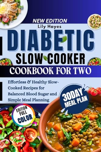 DIABETIC SLOW COOKER COOKBOOK FOR TWO: Effortless & Healthy Slow-Cooked Recipes for Balanced Blood Sugar and Simple Meal Planning