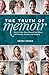 The Truth of Memoir: How to Write about Yourself and Others with Honesty, Emotion, and Integrity