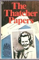 The Thatcher papers: An expose of the secret face of the Conservative government 0450051293 Book Cover