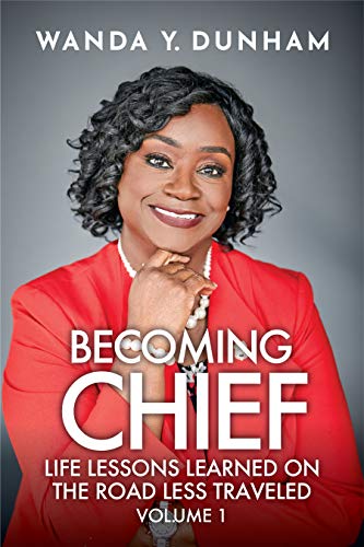 BECOMING CHIEF: Life Lessons Learned On The Road Less Traveled: