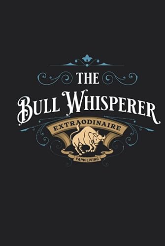 The Bull Whisperer Extraordinaire: A Funny Vintage Style Journal With a Bucking Bull. A Great Gift Notebook for Ranchers, Cowboys, Bull Riders and Bull Lovers!