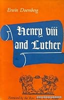 Henry VIII and Luther: An Account of their Personal Relations B0000CKZBO Book Cover