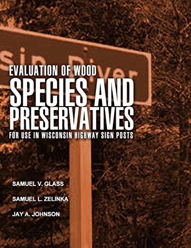 Evaluation of Wood Species and Preservatives for Use in Wisconsin Highway Sign Posts