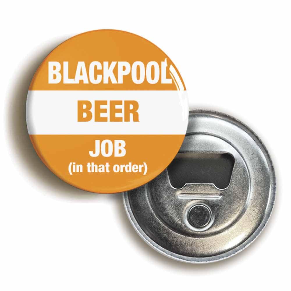 Blackpool Beer Job In That Order Funny Bottle Opener Fridge Magnet (Circular 2.3inch / 59mm Diameter)