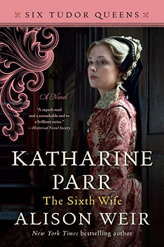Katharine Parr, The Sixth Wife: A Novel (Six Tudor Queens) #TOP25