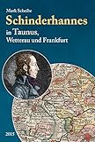 schinderhannes steig  Der berüchtigte Schinderhannes in Taunus, Wetterau und Frankfurt: Ausschnitt aus der vollständigen Biographie \