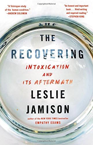 The Recovering: Intoxication and Its Aftermath Hardcover โ April 3, 2018