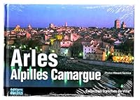 Arles, Alpilles, Camargue 2847680071 Book Cover