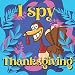 Produktbild I Spy Thanksgiving: Unique Holiday Designs In Popular Game To Celebrate And Have Fun For Kids Of All Ages