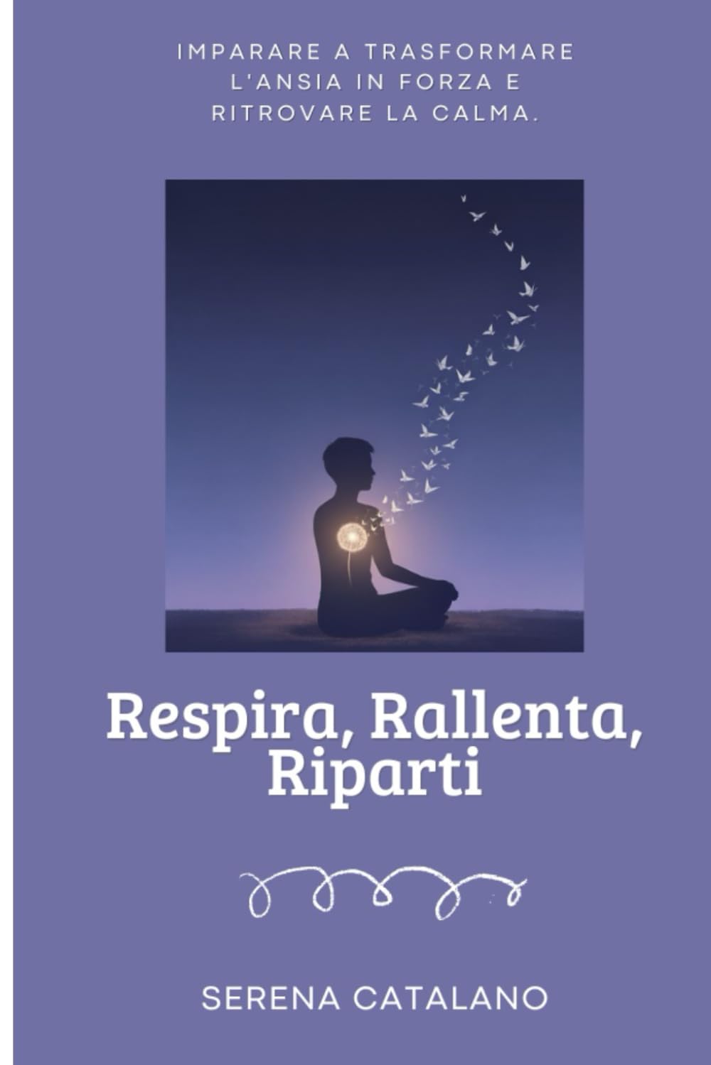 Respira, Rallenta, Riparti: Come comprendere e trasformare l’ansia in forza: una guida per adolescenti (e genitori) per ritrovare fiducia ed equilibrio interiore. (Serie Crescere Insieme Vol. 3)