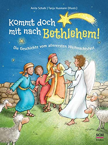 Kommt doch mit nach Bethlehem!: Die Geschichte vom allerersten Weihnachtsfest Kommt doch mit nach Bethlehem!: Die Geschichte vom allerersten Weihnachtsfest