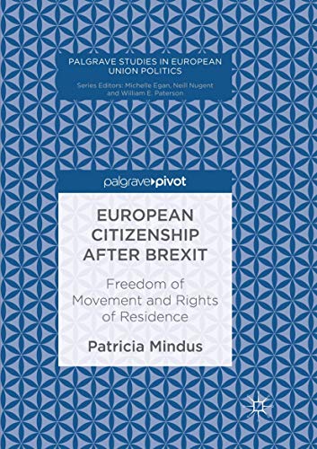 European Citizenship after Brexit: Freedom of Movement and Rights of Residence (Palgrave Studies in European Union Politics)