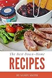 The Best Down-Home Recipes: A country cooking cookbook with great recipes
