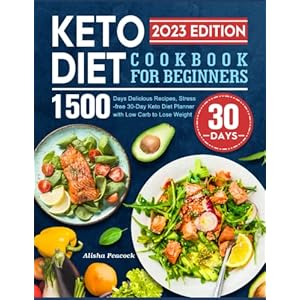 Keto Diet Cookbook for Beginners 2023: 1500 Days Delicious Recipes, Stress-free 30-Day Keto Diet Planner with Low Carb to Lose Weight Paperback – December 17, 2022