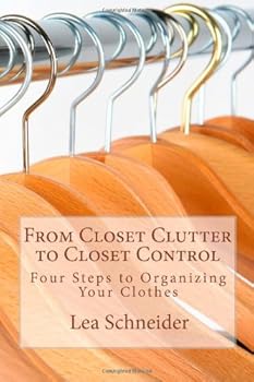 Paperback From Closet Clutter to Closet Control: Four Steps to Organizing Your Clothes Book