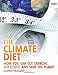 The Climate Diet: How You Can Cut Carbon, Cut Costs, and Save the Planet