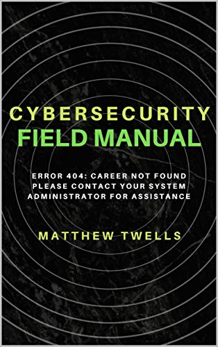 Cybersecurity Field Manual - 2nd Edition