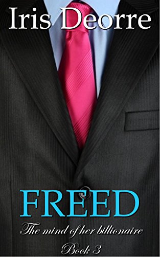 FREED (The Mind of her billionaire Book 3)