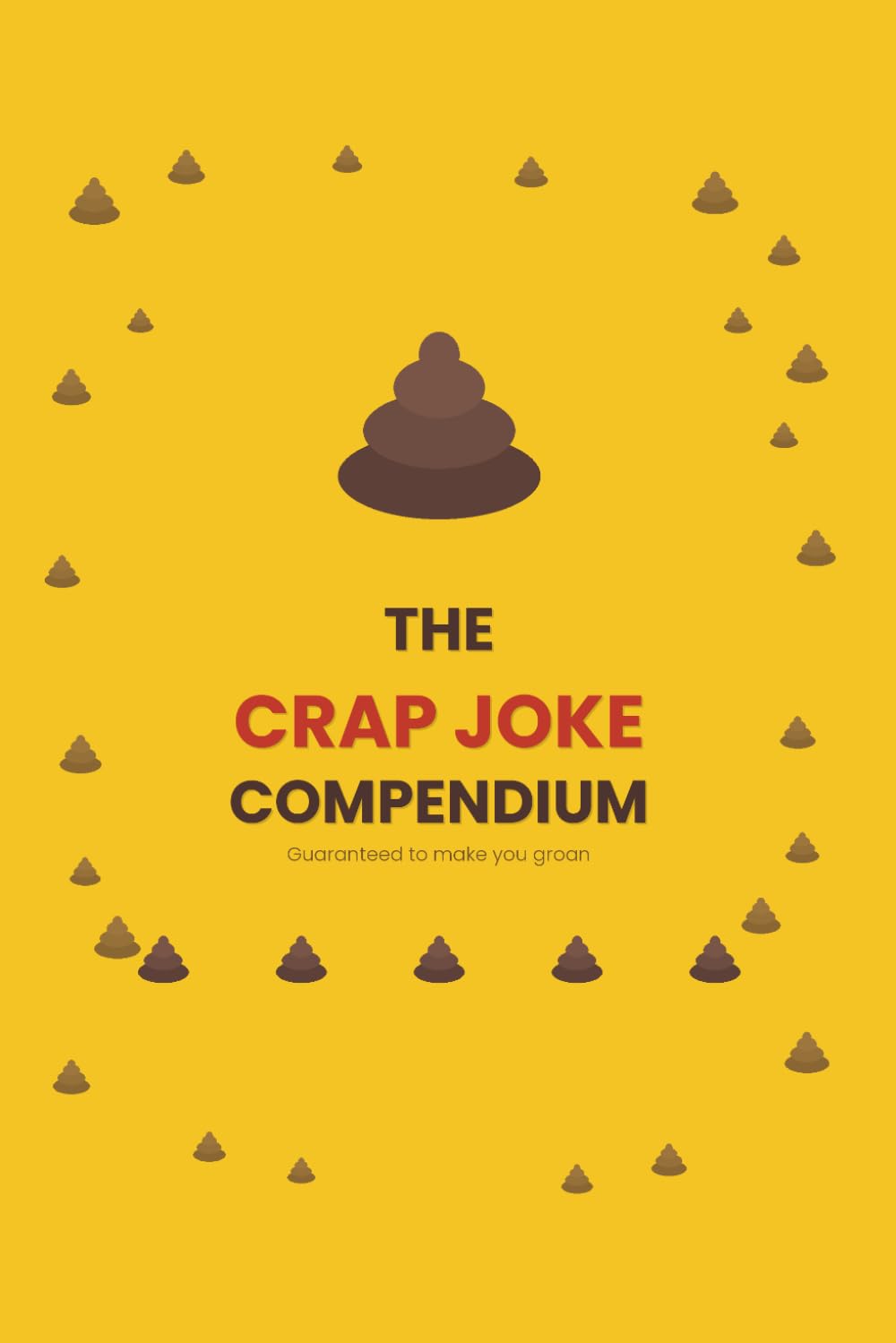 The Crap Joke Compendium: 300 Hilariously Bad Puns, Dad Jokes & One-Liners for Kids and Adults - The Ultimate Funny Joke Book Gift for All Ages