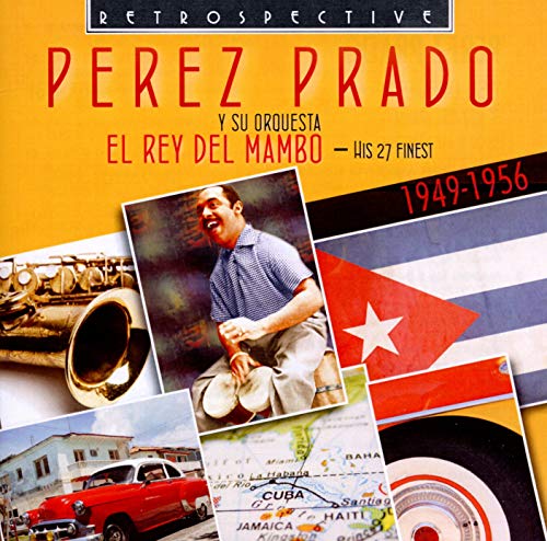 Perez Prado : El Rey del Mambo