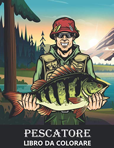 Pescatore Libro da Colorare: Pesce, Pesca e Barche - Colorare Antistress e Relax per Bambini e...