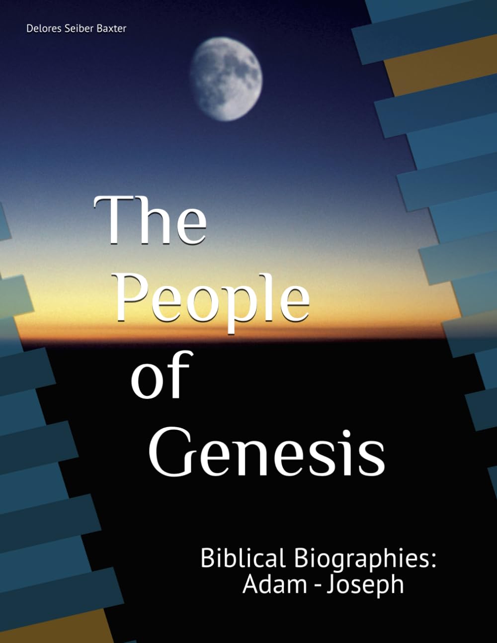 The People of Genesis: Biblical Biographies: Adam - Joseph