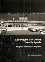 Capturing the 21st Century Security Agenda: Prospects for Collective Responses B000AXX9AA Book Cover