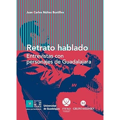 Retrato hablado: Entrevistas con personajes de Guadalajara