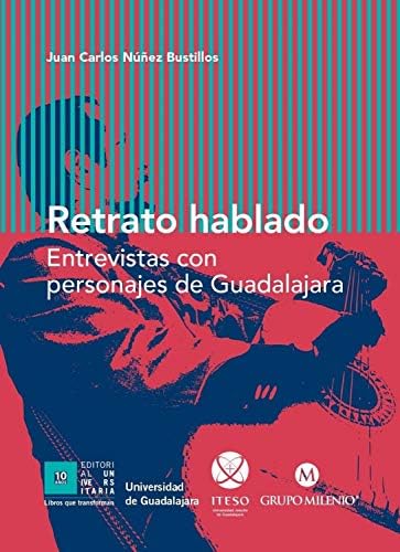 Retrato hablado: Entrevistas con personajes de Guadalajara