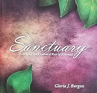 Sanctuary : Restoring the Rhythm of Rest and Renewal 1892864053 Book Cover