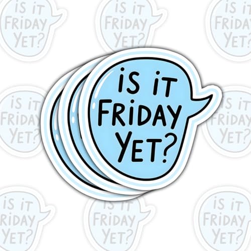3PCS is It Friday Yet? Quote Sticker, Funny Blue Speech