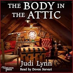 The Body in the Attic Audiobook By Judi Lynn cover art