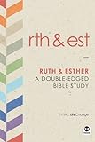 Ruth & Esther: A Double-Edged Bible Study (LifeChange Book 1)