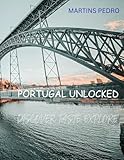 PORTUGAL UNLOCKED: DISCOVER, TASTE, EXPLORE