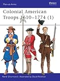 Colonial American Troops 1610–1774 (1) (Men-at-Arms) (Pt. 1)